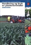 "Handtering og bruk av plantevernmidler - arbeidsbok" av Landbrukstilsynet