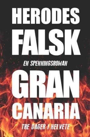 "Gran Canaria - tre dager i helvete" av Herodes Falsk