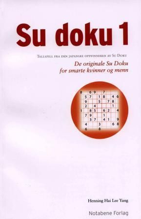 "Su doku 1 - tallspill fra den japanske oppfinneren av Su doku : de originale Su doku for smarte kvinner og menn" av Henning Hai Lee Yang
