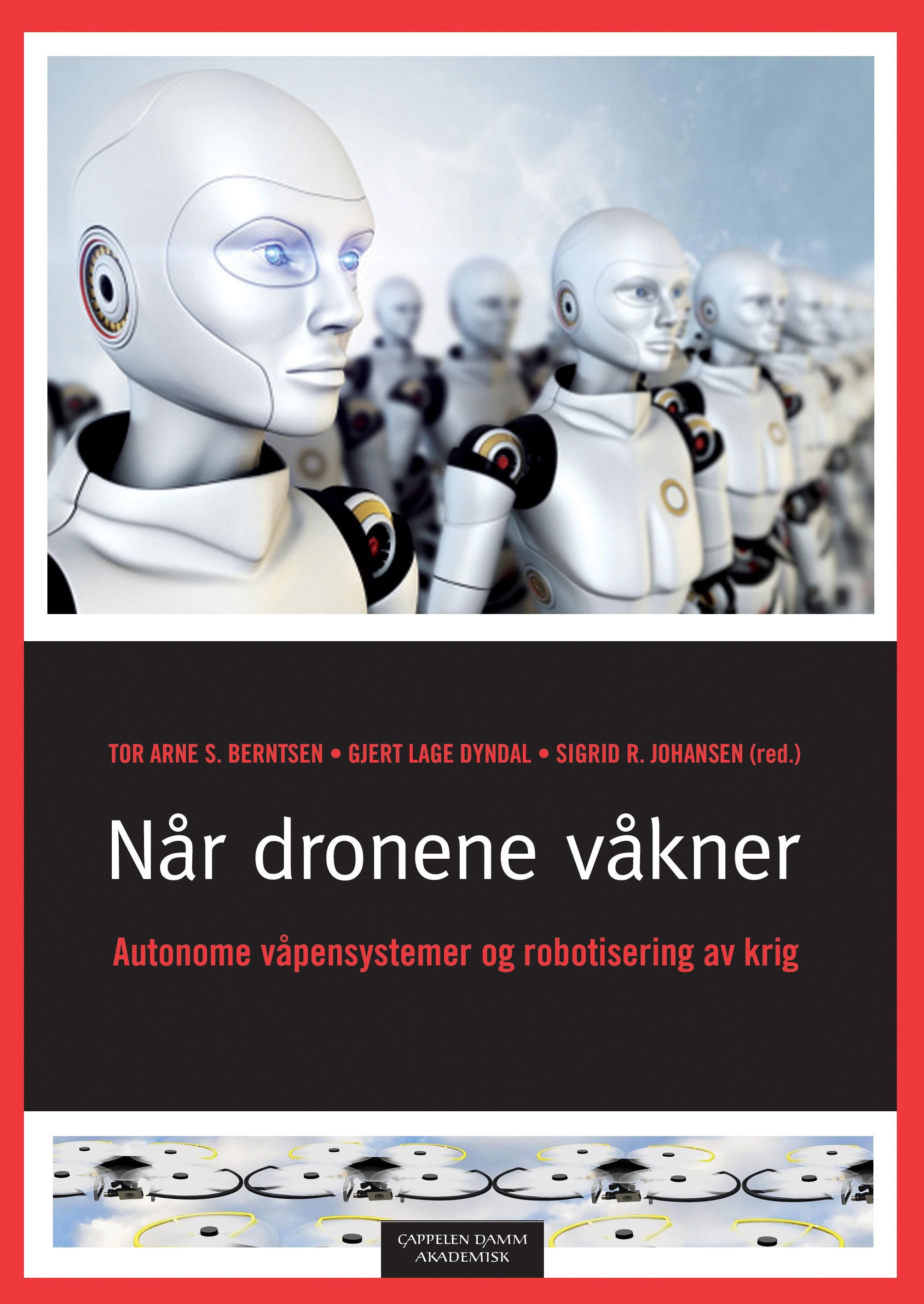 "Når dronene våkner - autonome våpensystemer og robotisering av krig" av Tor Arne S. Berntsen