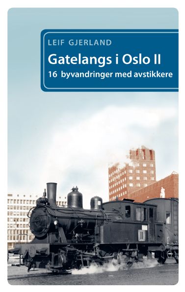 "Gatelangs i Oslo - II : 16 byvandringer med avstikkere" av Leif Gjerland