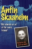 "Det største er at vi får være friske - fortellinger om smått og stort" av Anfin Skaaheim