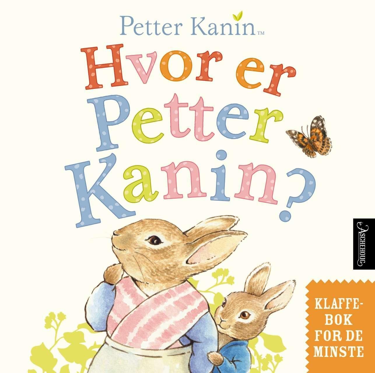 "Hvor er Petter Kanin? - klaffebok for de minste" av Beatrix Potter