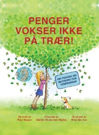 "Penger vokser ikke på trær - om penger og økonomi for tenåringer" av Paul Mason