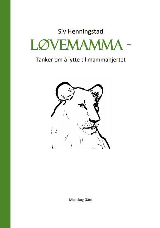 "Løvemamma - tanker om å lytte til mammahjertet" av Siv Henningstad