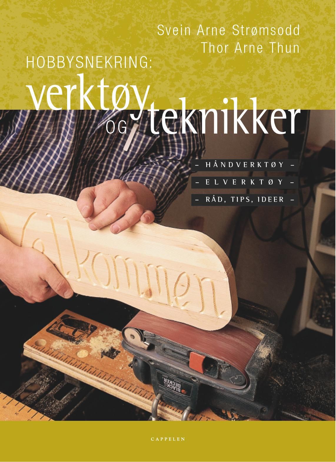 "Verktøy og teknikker - håndverktøy - elverktøy - råd, tips, ideer" av Svein Arne Strømsodd
