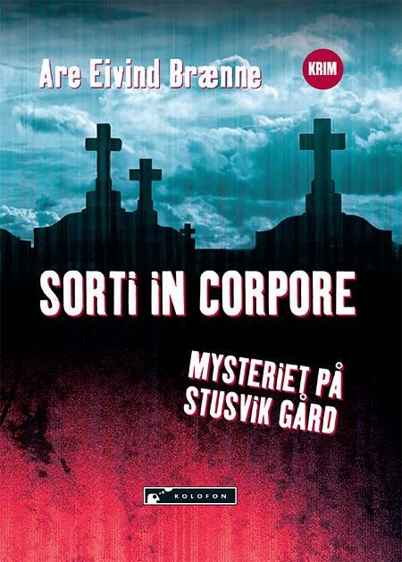 "Sorti in corpore - mysteriet på Stusvik gård" av Are Eivind Brænne