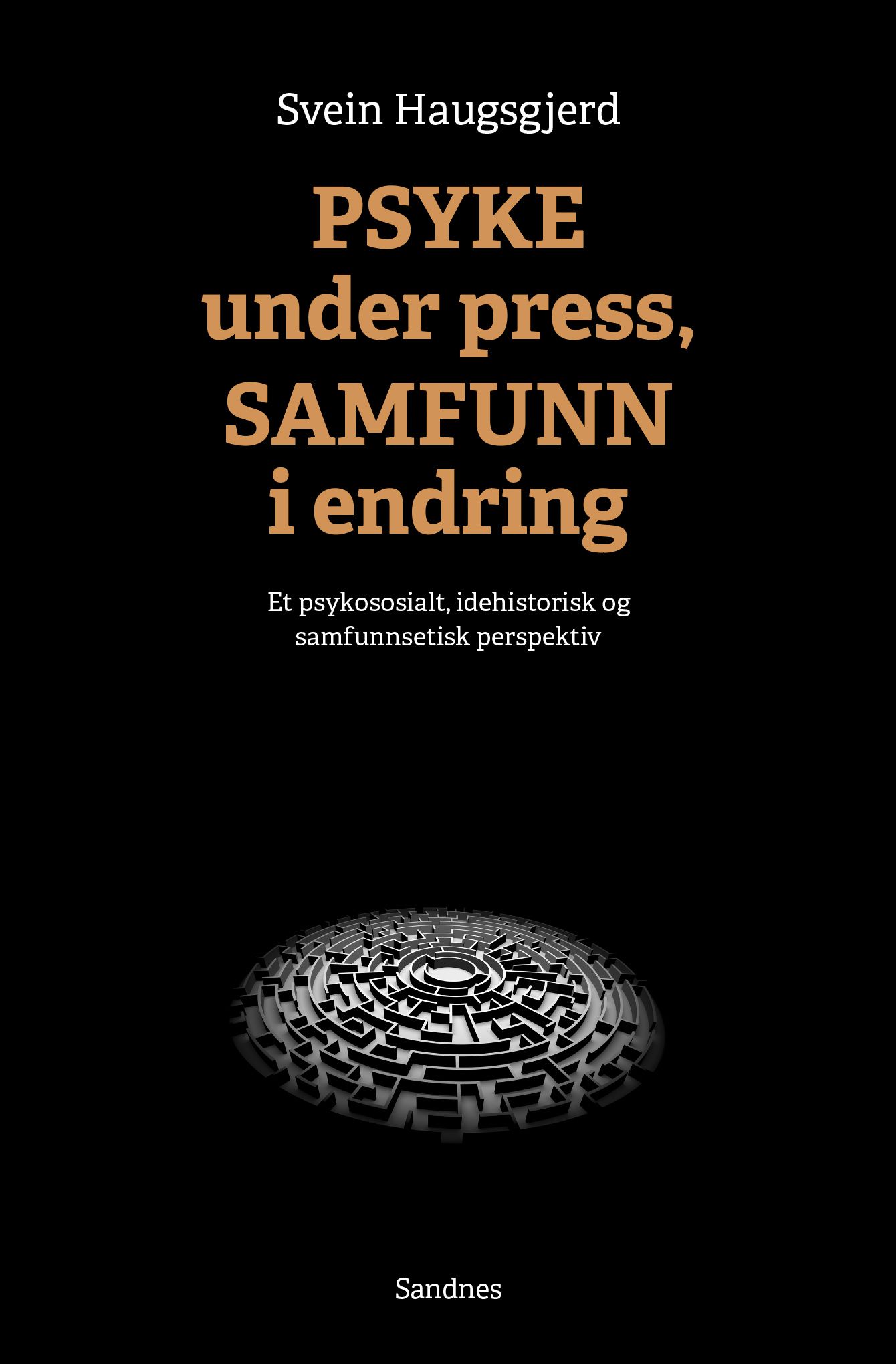 "Psyke under press, samfunn i endring - psykisk smerte i den grenseløse konkurransens tid : et psykososialt, idehistorisk og samfunnsetisk perspektiv" av Svein Haugsgjerd