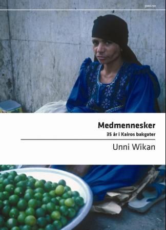 "Medmennesker - 35 år i Kairos bakgater" av Unni Wikan