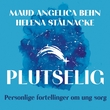 "Plutselig - personlige fortellinger om ung sorg" av Maud Angelica Behn