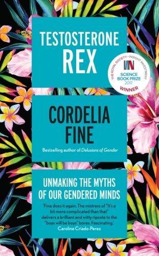 "Testosterone Rex - Unmaking the Myths of Our Gendered Minds" av Cordelia Fine