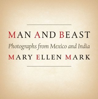 "Man and Beast Photographs from Mexico and India (Southwestern & Mexican Photography Series, The Wittliff Collections at Texas State University)" av Mary Ellen Mark