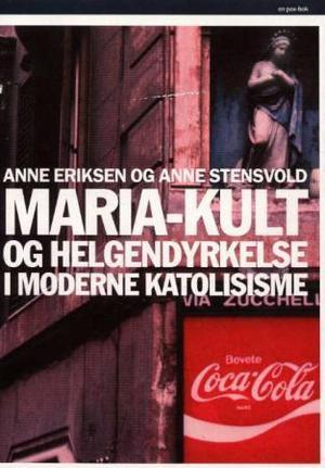 "Maria-kult og helgendyrkelse i moderne katolisisme" av Anne Eriksen