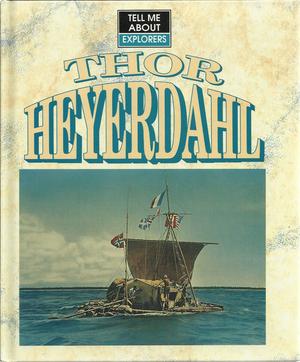 "Thor Heyerdahl Tell me about Explorers" av John Malam