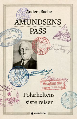 "Amundsens pass polarheltens siste reiser" av Anders Bache