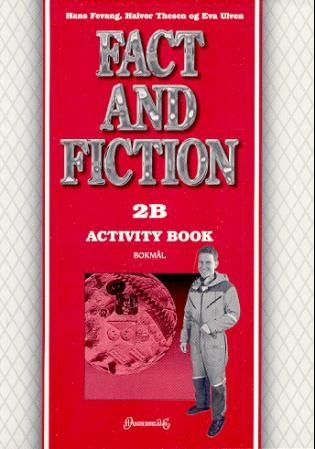 Fact and fiction 2B - activity book : engelsk for elektrofag, kjemi- og prosessfag og mekaniske fag, modul 2