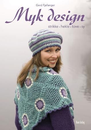 Myk design - strikke, hekle, tove, sy