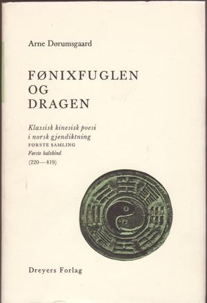 "Fønixfuglen og dragen 1 - klassisk kinesisk poesi i noring" av Arne Dørumsgaard