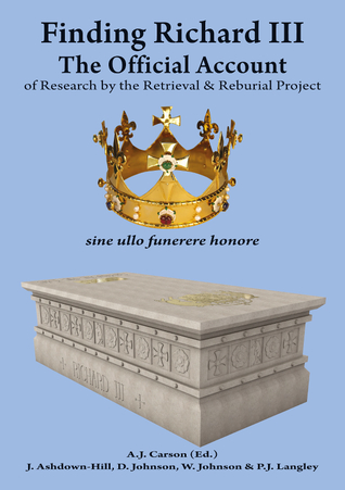 "Finding Richard III The Official Account of Research by the Retrieval and Reburial Project" av Annette Carson