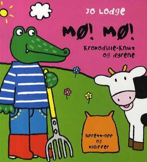 "Mø! mø! - Krokodille-Knut og dyrene : sprett-opp og klaffer" av Jo Lodge