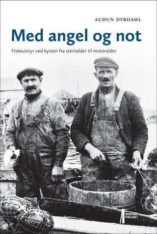 Med angel og not - fiskeutstyr ved kysten fra steinalder til motoralder