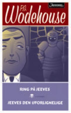 "Ring på Jeeves ; Jeeves den uforlignelige" av P.G. Wodehouse