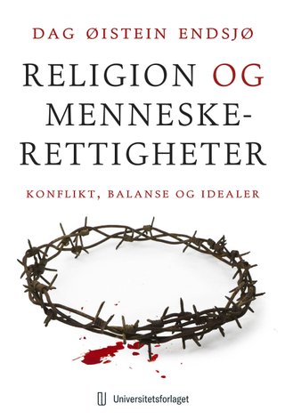 "Religion og menneskerettigheter - konflikt, balanse og idealer" av Dag Øistein Endsjø