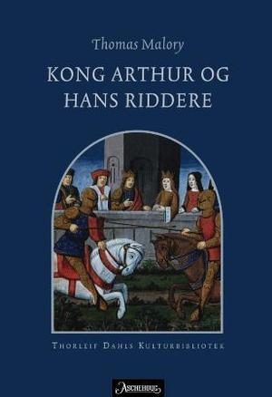 "Kong Arthur og hans riddere - utvalgte fortellinger" av Thomas Malory