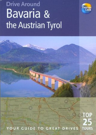 Drive Around Bavaria & The Austrian Tyrol, 2nd - Your guide to great drives (Drive Around - Thomas Cook)