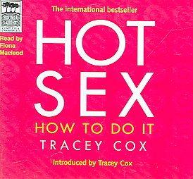 "Hot Sex How To Do It" av Tracey Cox