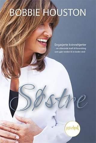 Søstre - engasjerte kvinnehjerter : en utløsende kraft til forandring som gjør verden til et bedre sted