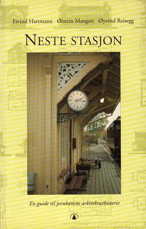 "Neste stasjon - en guide til jernbanens arkitekturhistorie" av Eivind Hartmann