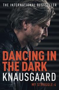 Dancing in the dark - my struggle book 4