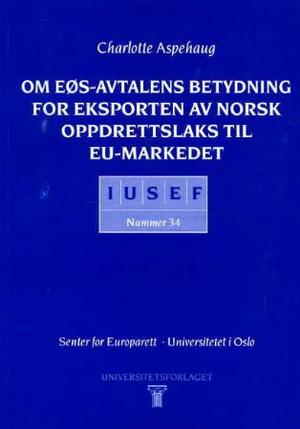 "Om EØS-avtalens betydning for eksporten av norsk oppdrettslaks til EU-markedet" av Charlotte Aspehaug