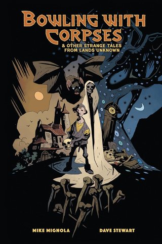 "Bowling With Corpses & Other Strange Tales From Lands Unknown" av Mike Mignola