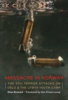 "Massacre in Norway - the 2011 terror attacks on Oslo & the Utøya youth camp" av Stian Bromark