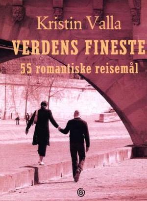 Verdens fineste - 55 romantiske reisemål