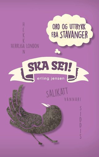 "Ska sei ord og uttrykk fra Stavanger" av Erling Jensen