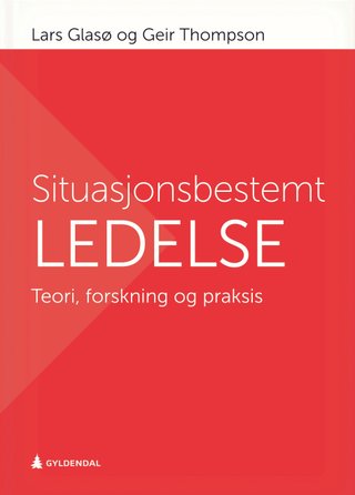 Situasjonsbestemt ledelse - teori, forskning og praksis