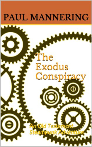 "The Exodus Conspiracy An Old Testament Steampunk Adventure" av Paul Mannering