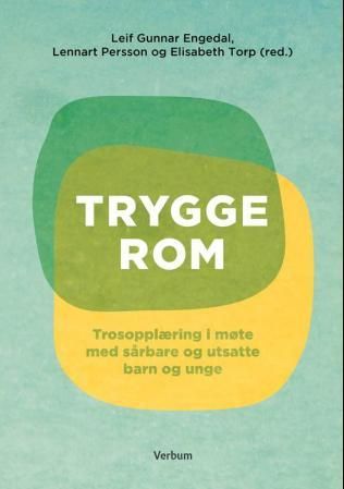 Trygge rom - trosopplæring i møte med sårbare og overgrepsutsatte barn og unge