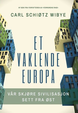 "Et vaklende Europa vår skjøre sivilisasjon sett fra øst" av Carl Schiøtz Wibye