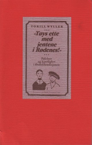 ""Tøys ette med jentene i Rødenes!" - Følelser og kjærlighet i Østfoldtradisjonen" av Torill Wyller