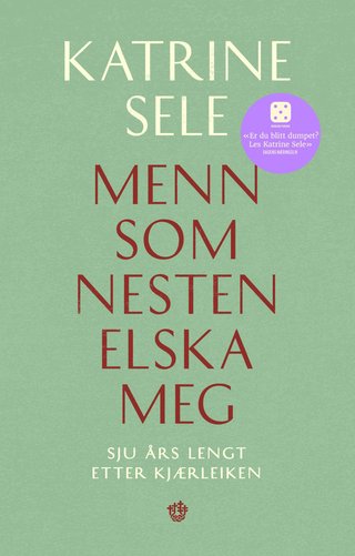 "Menn som nesten elska meg sju års lengt etter kjærleiken" av Katrine Sele