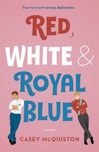 Red, white & royal blue - a novel