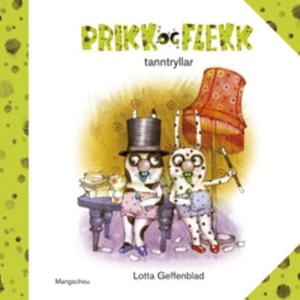 "Prikk og Flekk tanntryllar" av Lotta Geffenblad