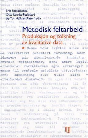 Metodisk feltarbeid - produksjon og tolkning av kvalitative data
