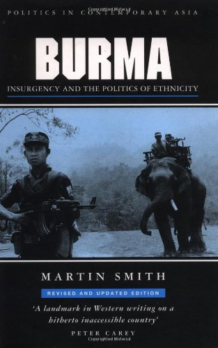 Burma - Insurgency and the Politics of Ethnicity (Politics in contemporary Asia series)