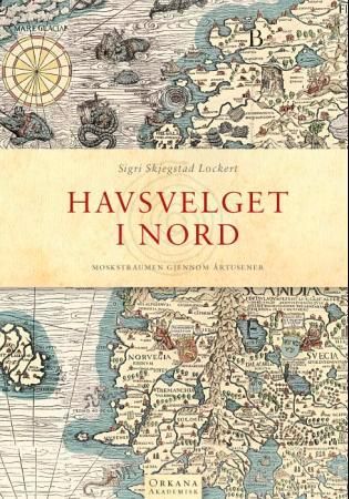"Havsvelget i nord Moskstraumen gjennom årtusener" av Sigri Skjegstad Lockert