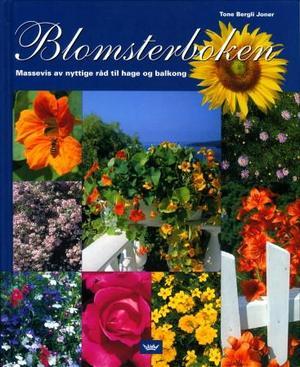 "Blomsterboken - massevis av nyttige råd til hage og balkong" av Tone Bergli Joner